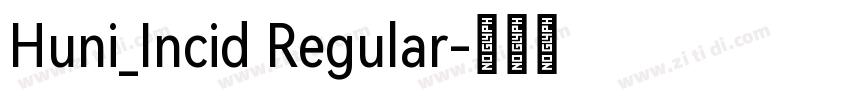 Huni_Incid Regular字体转换 Huni_Incid Regular字体转换